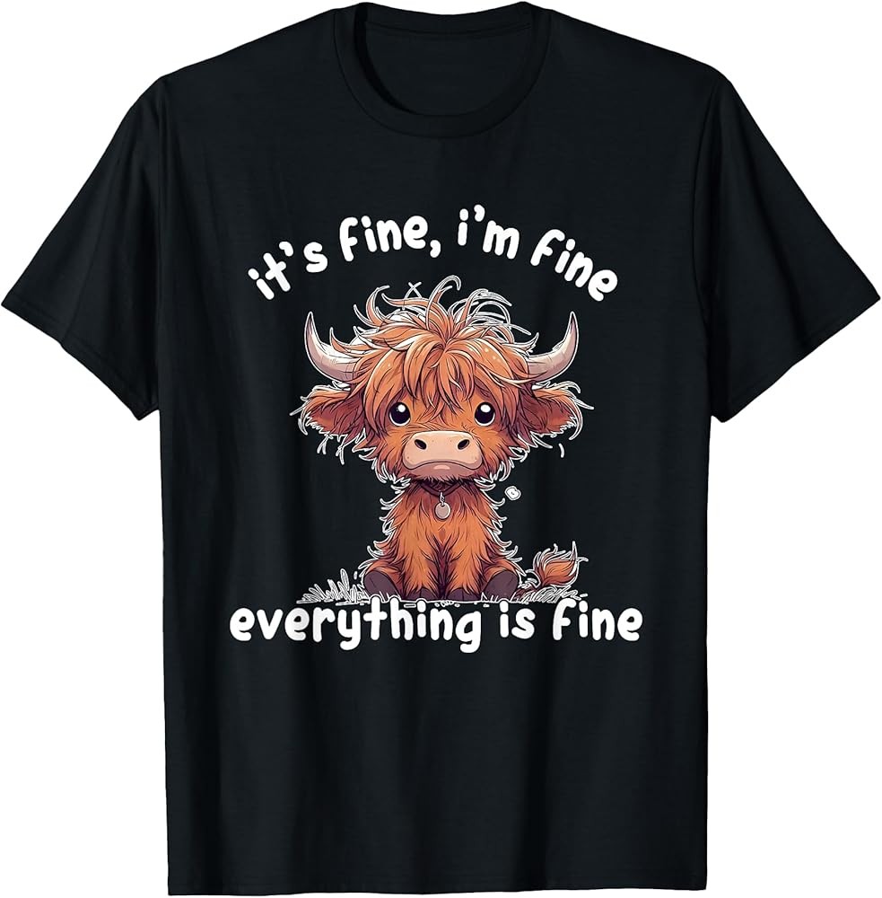 It's Fine I'm Fine Everything Is Fine Cute Baby Highland Cow T-Shirt