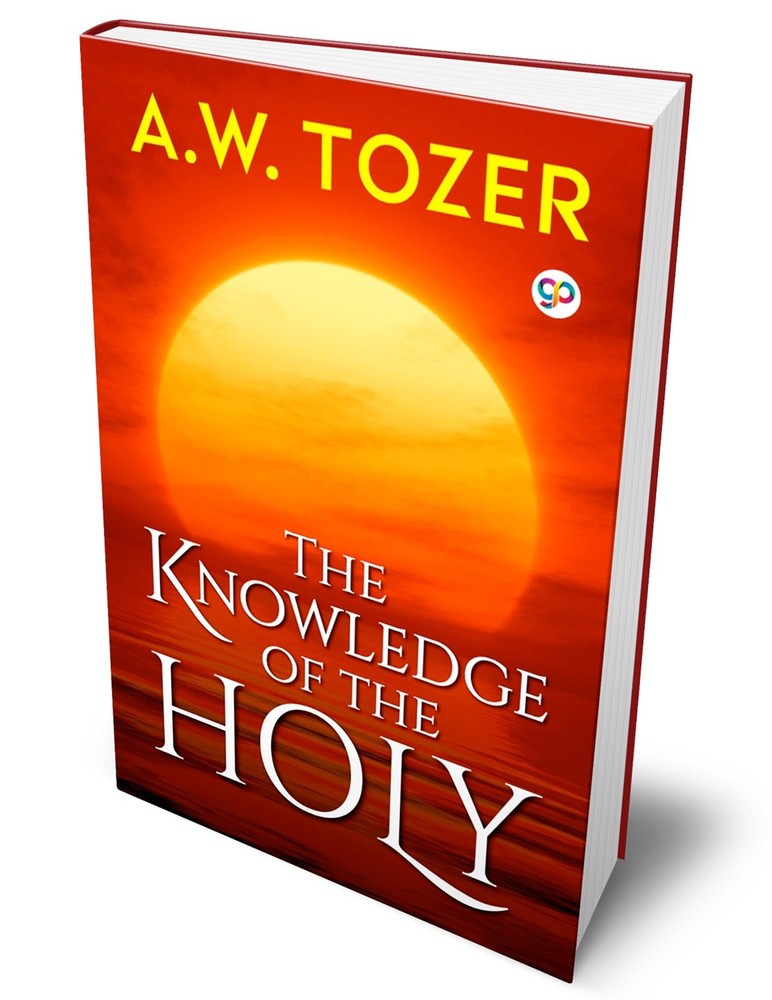 The Knowledge of the Holy (A.W. Tozer)