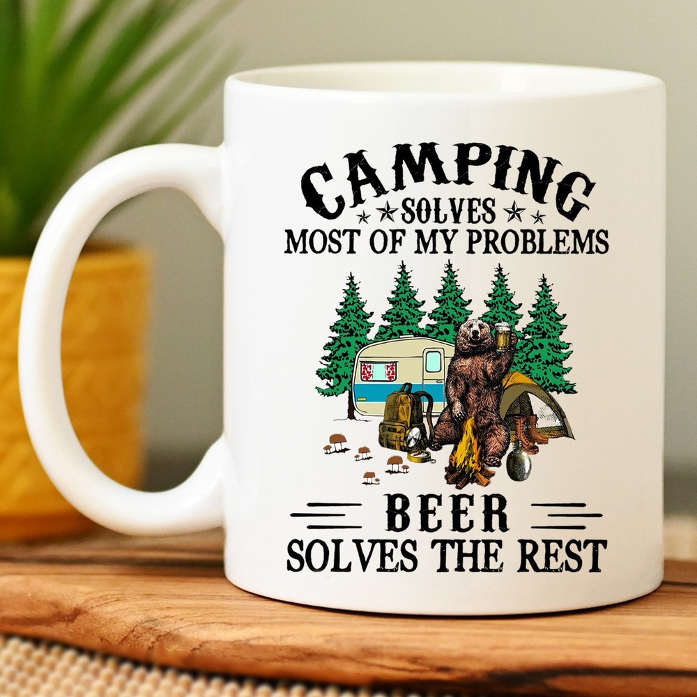 Camping Solves Most Problems Beer Handles The Rest Camping Mug  