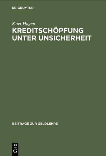 Kurt Hagen Kreditschöpfung unter Unsicherheit (Hardback) Beiträge Zur Geldlehre
