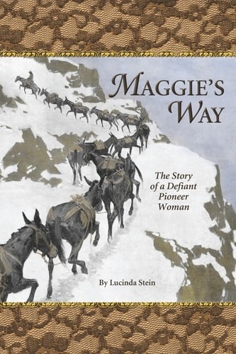 Maggie's Way: The Story of a Defiant Pioneer Woman by Lucinda Stein, Good Book