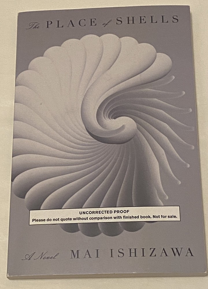 The Place Of Shells by Mai Ishizawa ARC Uncorrected Proof 2/ 2025 Paperback
