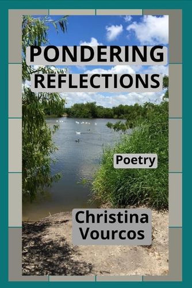 Pondering Reflections: A Poetry Book by Christina Vourcos Paperback Book