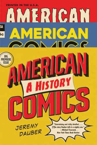 American Comics: A History by Jeremy Dauber: Used