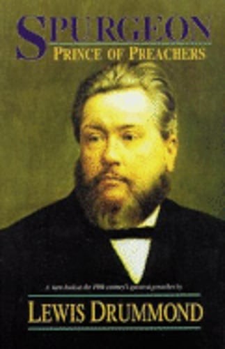 Spurgeon: Prince of Preachers by Dr. Drummond, Lewis: Used