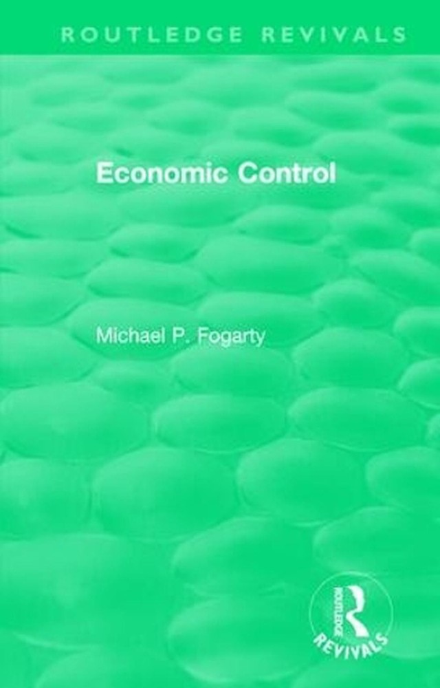 Routledge Revivals: Economic Control (1955) by Michael P. Fogarty (English) Hard