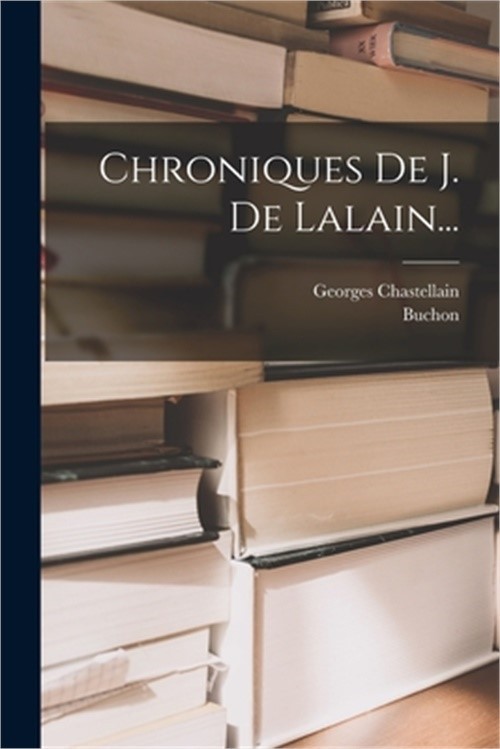 Chroniques De J. De Lalain... (Paperback or Softback)