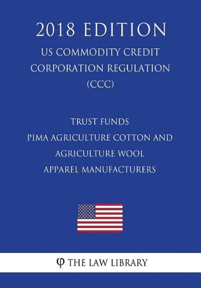 Trust Funds - Pima Agriculture Cotton and Agriculture Wool Apparel Manufacturers