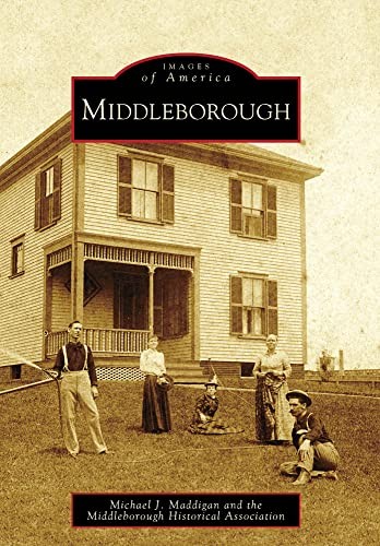 Middleborough (Images of America), Middleborough Histor