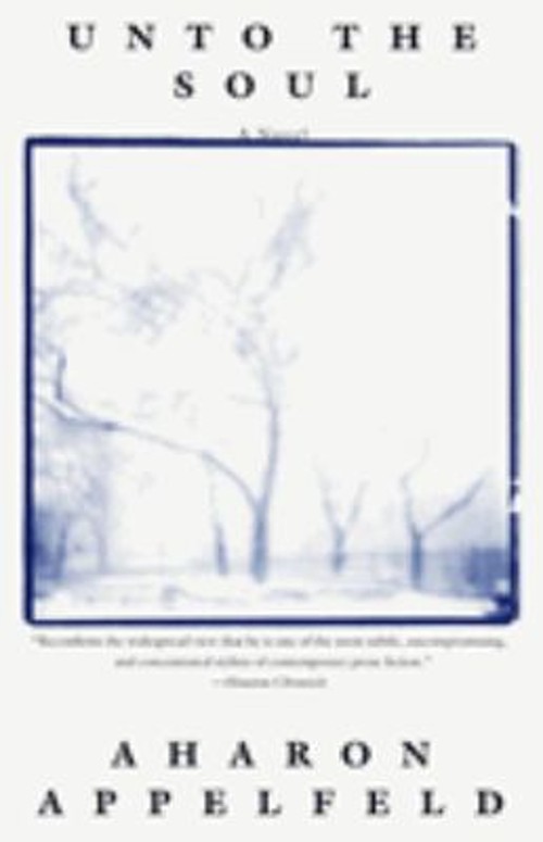Unto the Soul : A Novel Paperback Aharon AppelfeldFree US Delivery | ISBN:0805210970