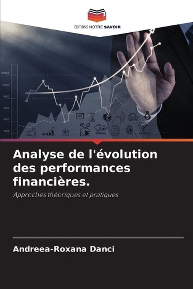 Analyse de l'volution des performances financires. by Andreea-Roxana Danci (Fren