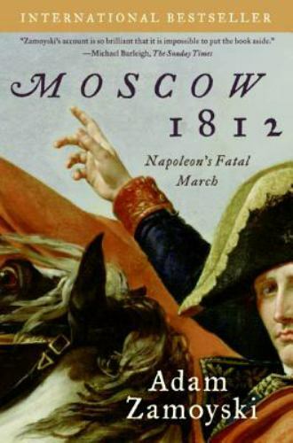 Moscow 1812 : Napoleon's Fatal March, Paperback by Zamoyski, Adam, Used Good ...