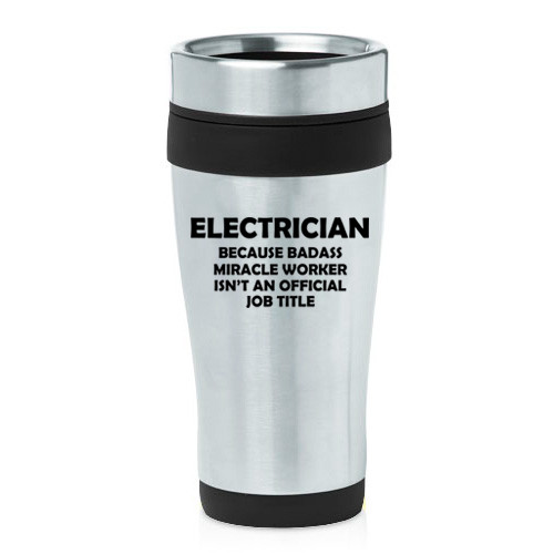 16 oz Travel Coffee Mug Electrician Miracle Worker Job Title Funny