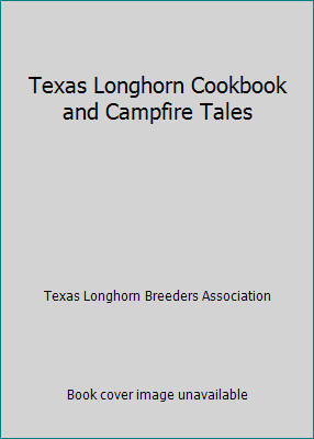 Texas Longhorn Cookbook: And Campfire Talesby Texas Longhorn Breeders' Association | LikeNew