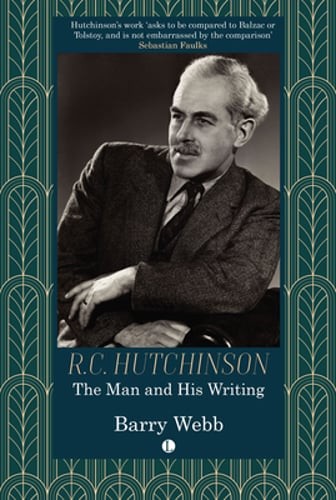 R.C. Hutchinson: The Man and His Writing by Barry Webb: Used