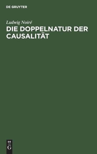 Ludwig Noiré Die Doppelnatur Der Causalität (Hardback)Another great item from Rarewaves USA | Free delivery!