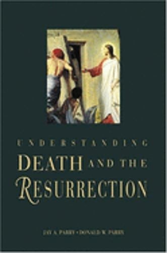 Understanding Death and the Resurrection by Jay A Parry: Used