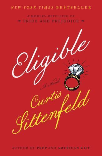 Eligible: A modern retelling of Pride and Prejudice, Sittenfeld, Curtis, Good Bo