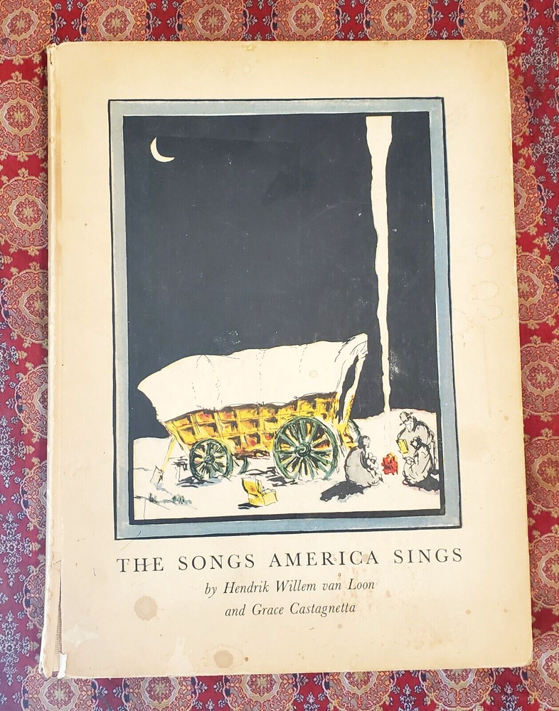 THE SONGS AMERICA SINGS Hendrik van Loon/Grace Castagnetta SIGNED 1st EDITION