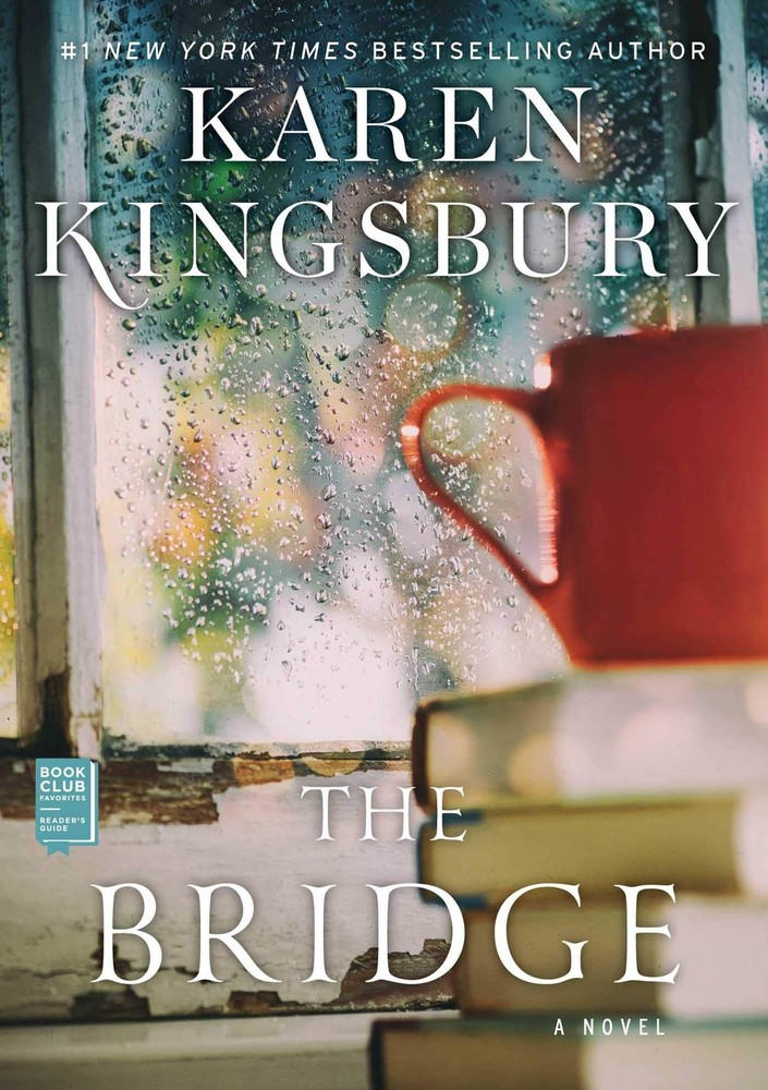 The Bridge: A Novel - hardcover Kingsbury, Karen