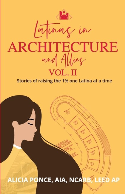Latinas In Architecture And Allies Vol Ii: Stories Of Raisin...