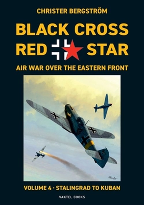 Black Cross Red Star Air War Over the Eastern Front  : Volume 4, Stalingrad t...