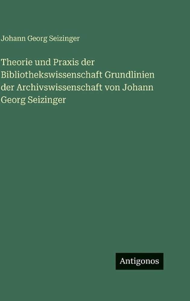 Theorie und Praxis der Bibliothekswissenschaft Grundlinien der Archivswissenscha