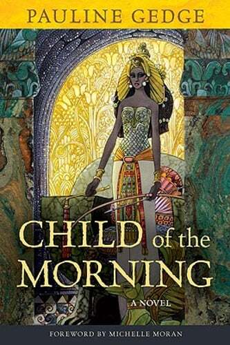 Child of the Morning: A Novel Volume 13 by Pauline Gedge: Used