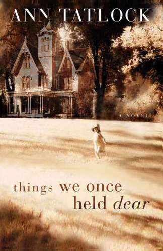 Things We Once Held Dear by Ann Tatlock - Emotional Historical Fiction