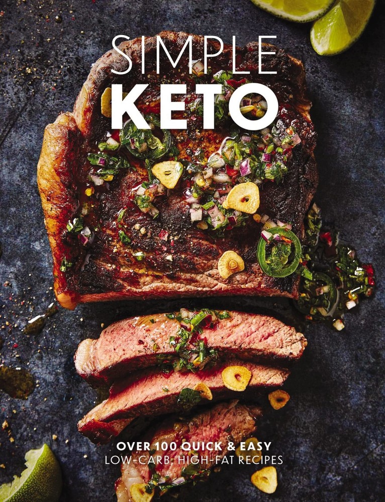 Simple Keto: Over 100 Quick and Easy Low-Carb, High-Fat Ketogenic Recipes - ...