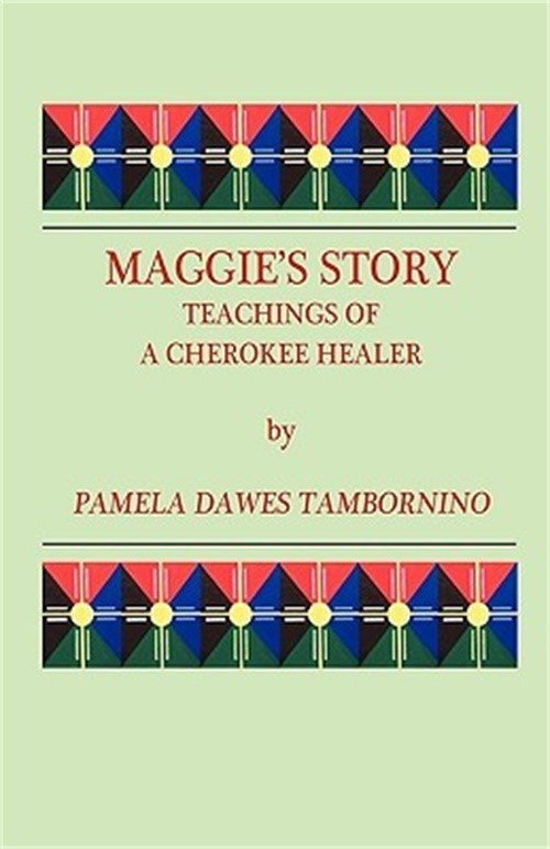 Maggie's Story: Teachings of a Cherokee Healer (Paperback or Softback)