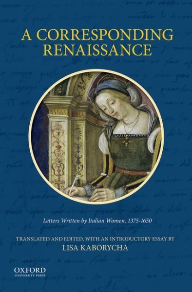 Corresponding Renaissance : Letters Written by Italian Women 1375-1650, Paper...