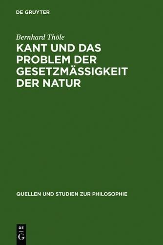 Bernhard Thöle Kant Und Das Problem Der Gesetzmäßigkeit Der Natur (Hardback)