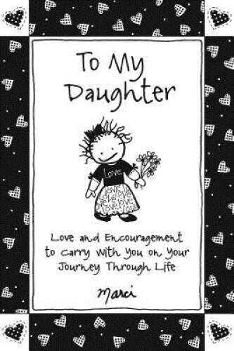 To My Daughter: Love and Encouragement to Carry With You on Your Journey  - GOOD