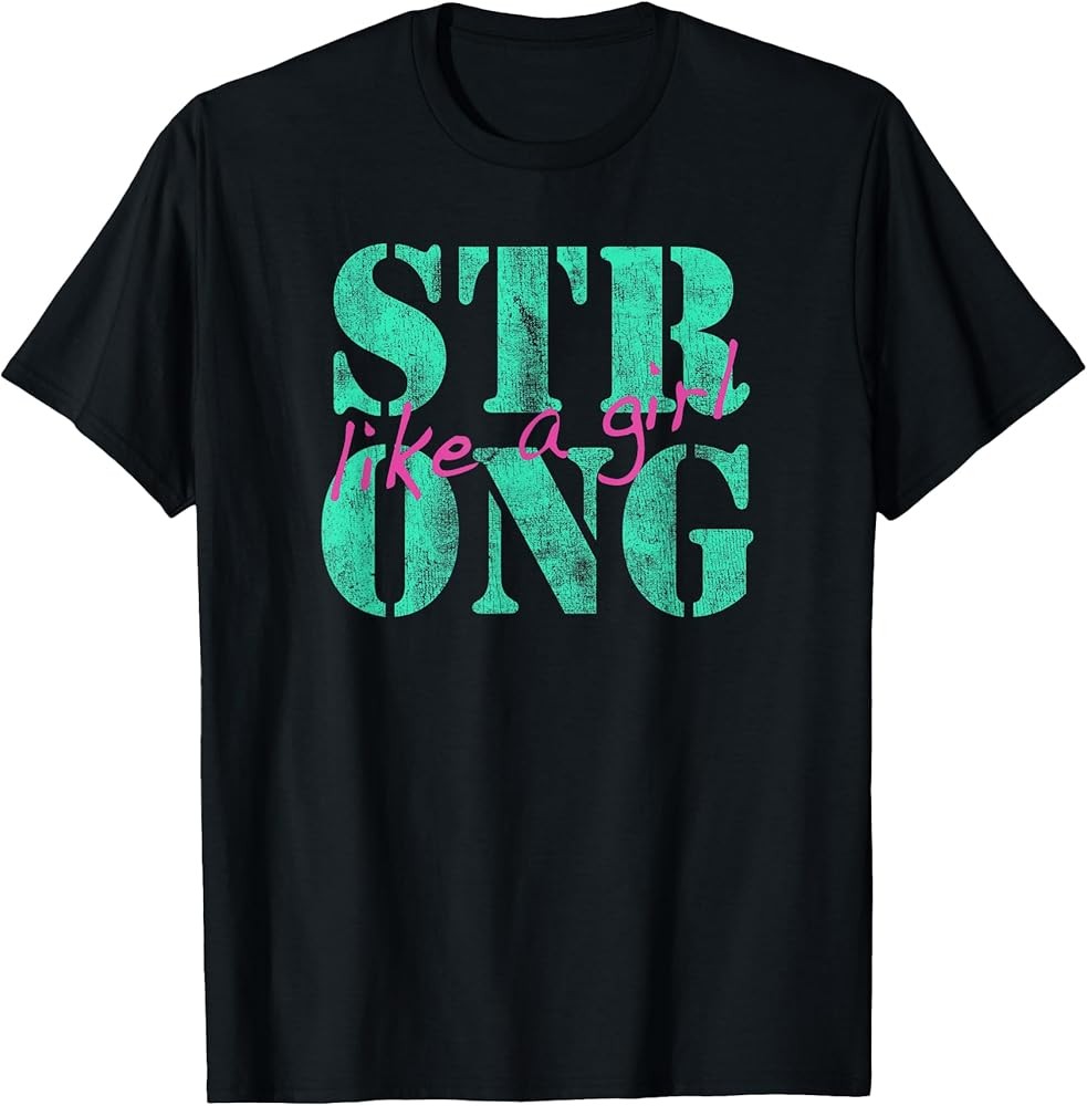 Trendy Graphic Strong Like A Girl T-Shirt