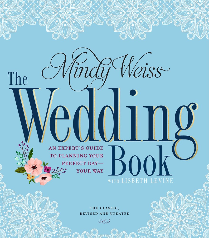 The Wedding Book: An Expert's Guide to Planning Your Perfect Day-Your Way