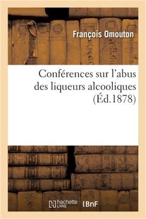 Conf�rences Sur l'Abus Des Liqueurs Alcooliques (Paperback or Softback)