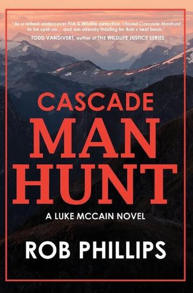 Cascade Manhunt: A Luke McCain Novel by Rob Phillips Paperback Book