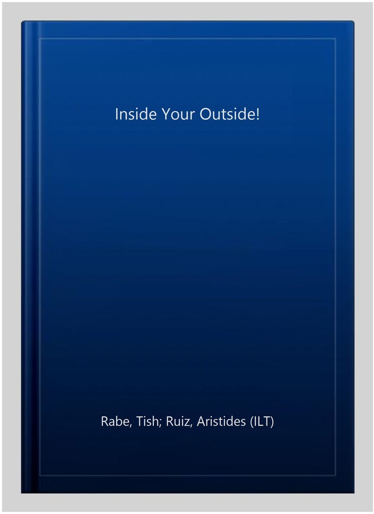 Inside Your Outside!, Paperback by Rabe, Tish; Ruiz, Aristides (ILT), Brand N...