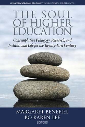 The Soul of Higher Education: Contemplative Pedagogy, Research and Institutional