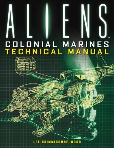 Aliens : Colonial Marines Technical Manual, Paperback by Brimmicombe-wood, Le...