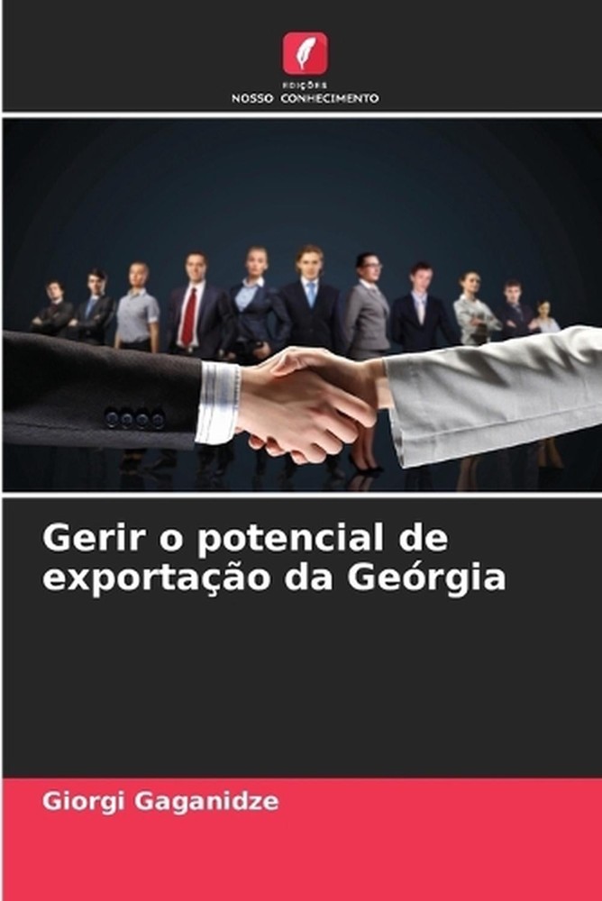 Gerir o potencial de exportao da Gergia by Giorgi Gaganidze (Portuguese) Paperba