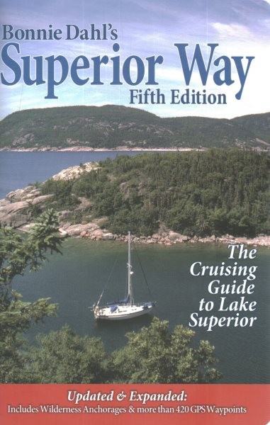 Bonnie Dahl's Superior Way : The Cruising Guide to Lake Superior, Paperback b...
