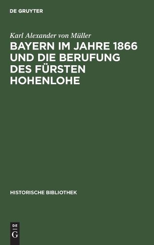 Karl Alexander Vo Bayern Im Jahre 1866 Und Die Berufung Des Fürsten H (Hardback)