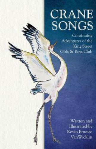 Crane Songs: Continuing Adventures of the King Street Girls & Boys Club by Va...