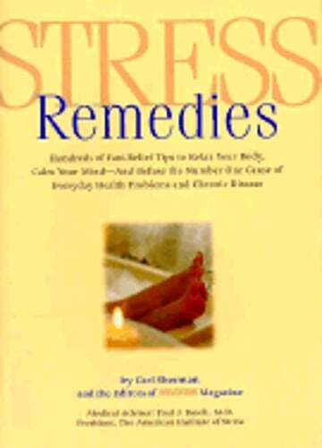 Stress Remedies: Hundreds of Fast-Relief Tips to Relax Your Body, Calm Your Mind