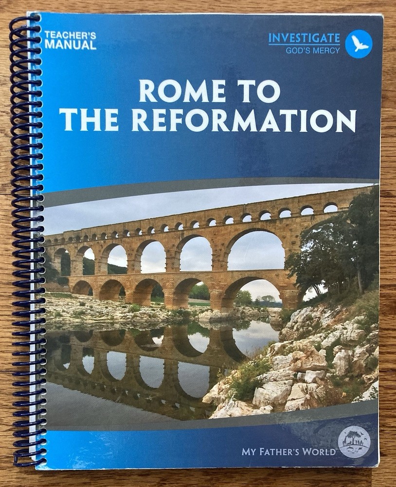 My Fathers World Rome to the Reformation Second Edition Teachers Manual