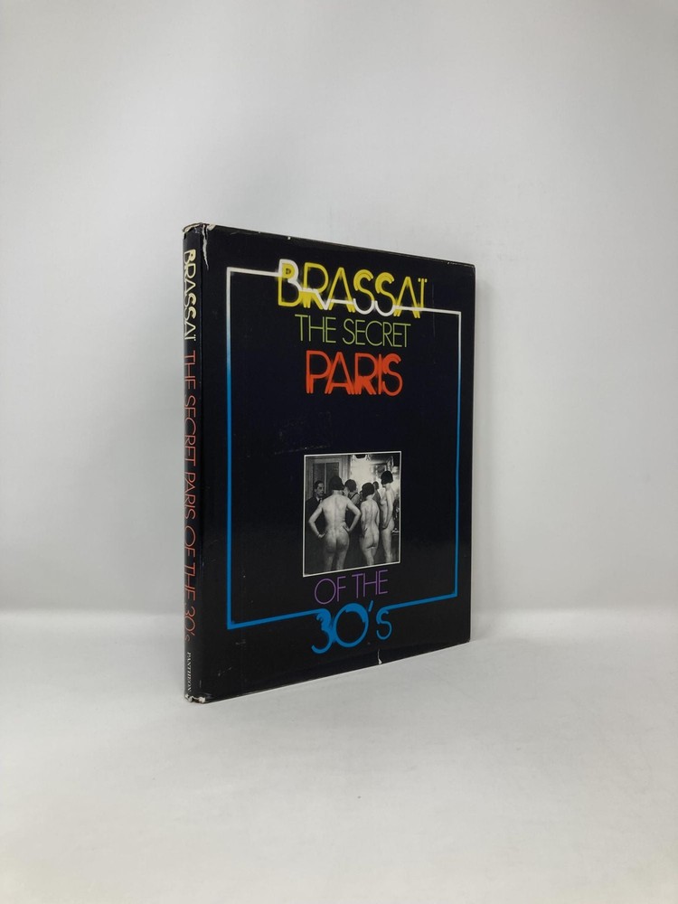 The Secret Paris of the 30's by Brassaï Signed First 1st Edition VG HC 1976