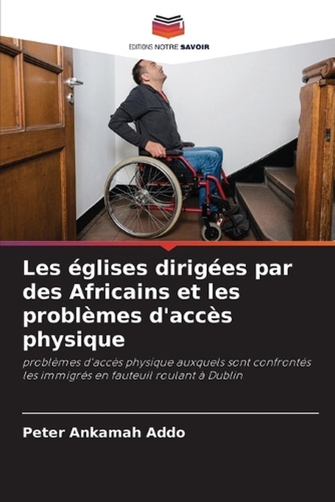 Les glises diriges par des Africains et les problmes d'accs physique by Peter An
