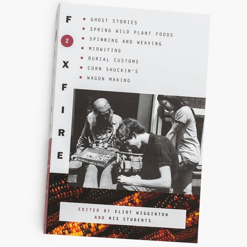 Foxfire 2: Ghost Stories, Wild Plant Foods, Spinning and Weaving, Midwifing